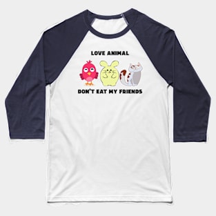 Love Animal Don't Eat My Friends Baseball T-Shirt